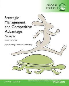Strategic Management and Competitive Advantage: Concepts, Global Edition di Jay B. Barney, William Hesterly edito da Pearson Education Limited