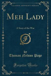 Meh Lady di Thomas Nelson Page edito da Forgotten Books