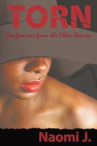 Torn: Confessions from the Other Woman di J. Naomi J. edito da AUTHORHOUSE
