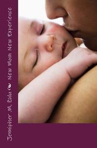 New Mom New Experience di Jennipher M. Zulu edito da Createspace