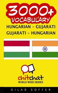 3000+ Hungarian - Gujarati Gujarati - Hungarian Vocabulary di Gilad Soffer edito da Createspace