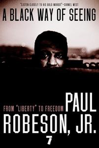 A Black Way Of Seeing di Paul Robeson edito da Seven Stories Press