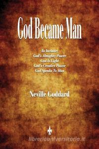 God Became Man and Other Essays di Neville Goddard edito da Merchant Books