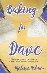 Baking for Dave: Iris, a 15-Year-Old Girl Travels Cross States to Enter a Baking Contest, But Ends Up Winning a Bigger P di Melissa Palmer edito da SENSORY WORLD