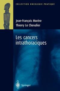 Les Cancers Intrathoraciques di Thierry Le Chevalier, Jean-Francois Morre, Jean-Francois Mora]re edito da Springer