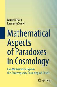 Mathematical Aspects of Paradoxes in Cosmology di Lawrence Somer, Michal K¿í¿ek edito da Springer Nature Switzerland