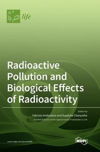 Radioactive Pollution and Biological Effects of Radioactivity edito da MDPI AG