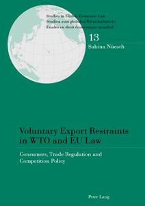 Voluntary Export Restraints in WTO and EU Law di Sabina Nüesch edito da Lang, Peter