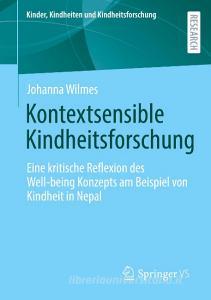 Kontextsensible Kindheitsforschung di Johanna Wilmes edito da Springer-Verlag GmbH