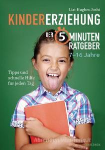 Kindererziehung - Der 5-Minuten-Ratgeber di Liat Hughes Joshi edito da Anaconda Verlag