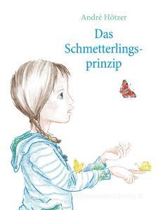 Das Schmetterlingsprinzip di André Hötzer edito da Books on Demand