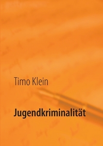 Jugendkriminalität di Timo Klein edito da Books on Demand
