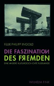 Die Faszination des Fremden di Felix Philipp Ingold edito da Fink Wilhelm GmbH + Co.KG