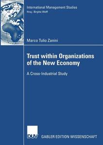 Trust within Organizations of the New Economy di Marco Tulio Zanini edito da Deutscher Universitätsvlg
