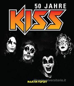 50 Jahre Kiss di Martin Popoff edito da Hannibal Verlag