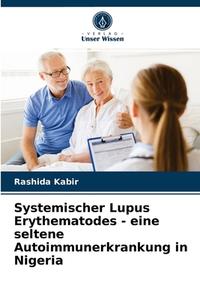 Systemischer Lupus Erythematodes - eine seltene Autoimmunerkrankung in Nigeria di Rashida Kabir edito da Verlag Unser Wissen