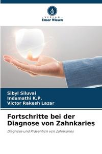 Fortschritte bei der Diagnose von Zahnkaries di Sibyl Siluvai, Indumathi K. P., Victor Rakesh Lazar edito da Verlag Unser Wissen