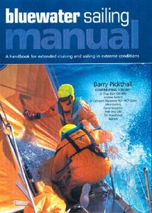 Blue Water Sailing Manual: A Handbook for Extended Cruising and Sailing in Extreme Conditions di Barry Pickthall edito da INTL MARINE PUBL