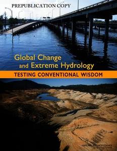 Global Change And Extreme Hydrology di Committee on Hydrologic Science, Water Science and Technology Board, Division on Earth and Life Studies, National Research Council edito da National Academies Press