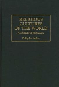 Religious Cultures of the World di Philip Parker edito da Greenwood
