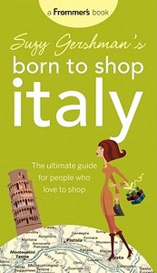 Suzy Gershman\'s Born To Shop Italy di Suzy Gershman edito da Frommermedia