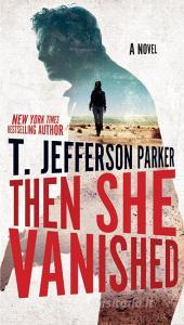 Then She Vanished di T. Jefferson Parker edito da PUTNAM