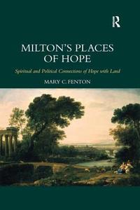 Milton's Places of Hope di Mary C. Fenton edito da Taylor & Francis Ltd