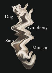 Dog Symphony di Sam Munson edito da NEW DIRECTIONS