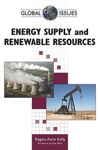 Energy Supply and Renewable Resources di Regina Anne Kelly edito da Facts On File