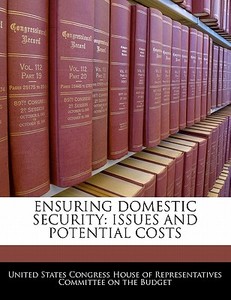 Ensuring Domestic Security: Issues And Potential Costs edito da Bibliogov