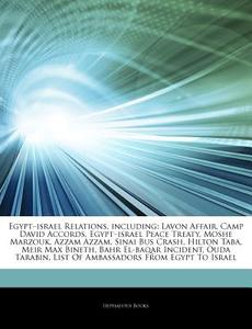 Egypt-israel Relations, Including: Lavon Affair, Camp David Accords, Egypt-israel Peace Treaty, Moshe Marzouk, Azzam Azzam, Sinai Bus Crash, Hilton Ta di Hephaestus Books edito da Hephaestus Books