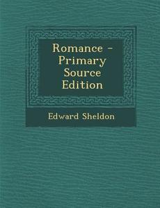 Romance di Edward Sheldon edito da Nabu Press