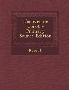 L'Oeuvre de Corot di Alfred Robaut, Jean-Baptiste-Camille Corot, Etienne Moreau-Nelaton edito da Nabu Press