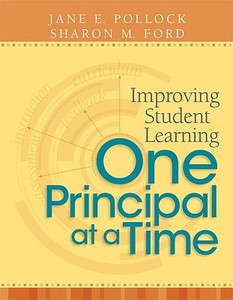 Improving Student Learning One Principal at a Time di Jane E. Pollock, Sharon M. Ford edito da Association for Supervision & Curriculum Deve