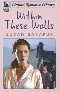 Within These Walls di Susan Sarapuk edito da Linford
