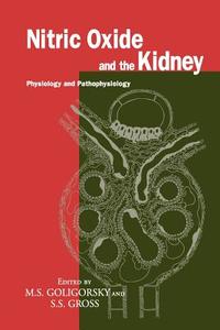 Nitric Oxide and the Kidney di Michael S. Goligorsky, Steven S. Gross edito da Springer US