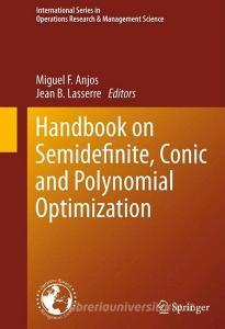 Handbook on Semidefinite, Conic and Polynomial Optimization edito da Springer US