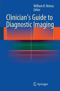 Clinician's Guide to Diagnostic Imaging edito da Springer New York