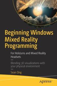 Beginning Windows Mixed Reality Programming di Sean Ong edito da APRESS L.P.