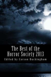 The Best of the Horror Society 2013 di Scott M. Goriscak, L. L. Soares, Rose Blackthorn edito da Createspace