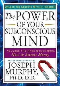 The Power of Your Subconscious Mind: Unlock the Secrets Within di Joseph Murphy edito da TARCHER JEREMY PUBL