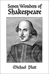 Seven Wonders of Shakespeare di Michael Platt edito da St. Augustine's Press
