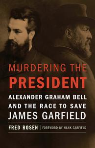Murdering the President di Fred Rosen edito da Potomac Books Inc