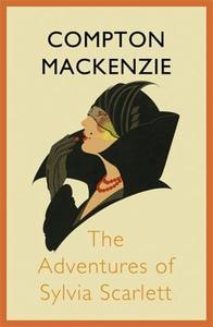 The Adventures Of Sylvia Scarlett di Compton Mackenzie edito da John Murray Press