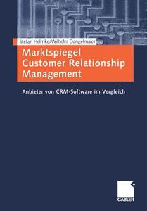 Marktspiegel Customer Relationship Management di Wilhelm Dangelmaier, Stefan Helmke edito da Gabler Verlag