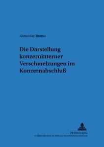 Die Darstellung konzerninterner Verschmelzungen im Konzernabschluß di Alexander Thume edito da Lang, Peter GmbH