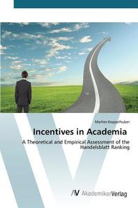 Incentives in Academia di Marlies Koppelhuber edito da AV Akademikerverlag
