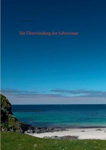 Die Uberwindung Der Schwermut di Dirk Eickmeyer edito da Books On Demand