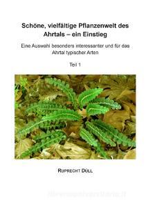 Schöne, vielfältige Pflanzenwelt des Ahrtals - ein Einstieg di Ruprecht Düll edito da Books on Demand