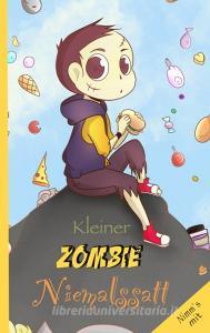 Kleiner Zombie Niemalssatt di Karin Spitzner edito da Books on Demand